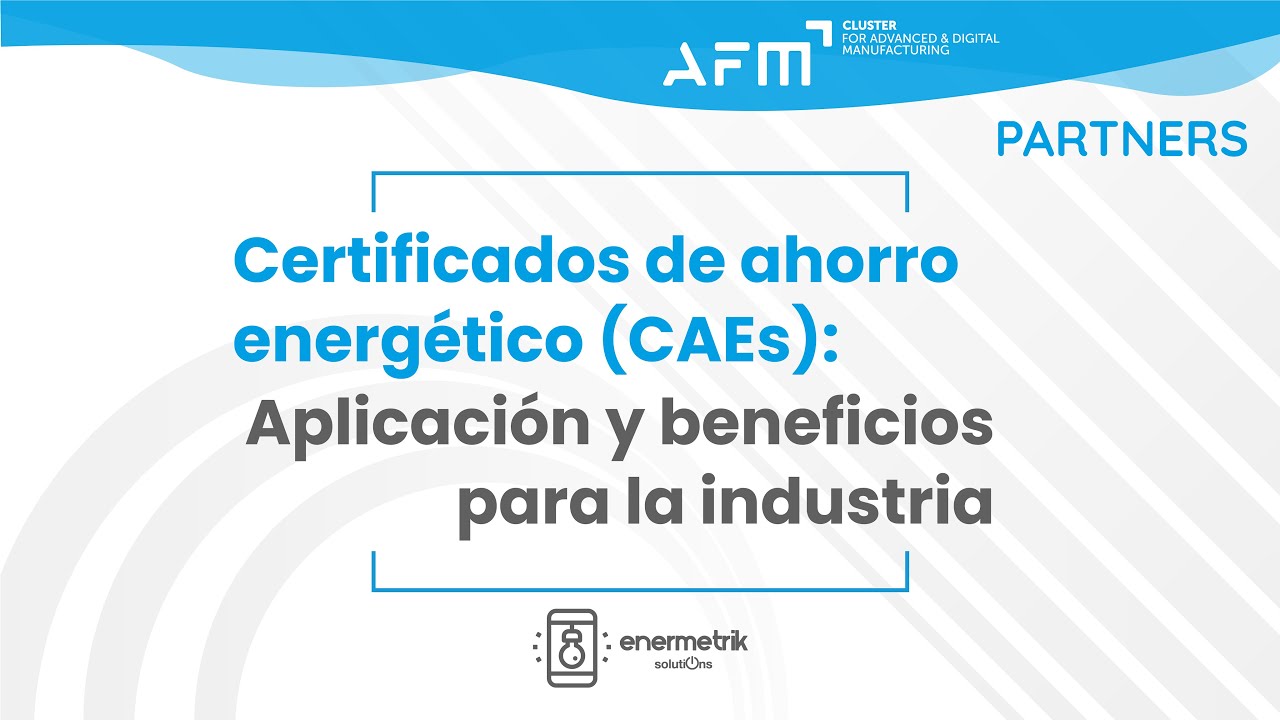 Certificados de ahorro energético (CAEs): Aplicación y beneficios para la industria