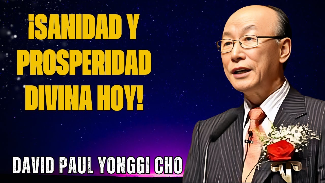 ORACIONES PARA RECIBIR SANACIÓN DIVINA Y PROSPERIDAD FINANCIERA: Dr. David Yonggi Cho