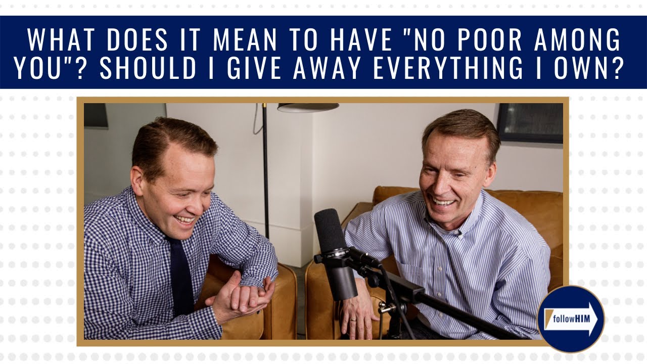 What does it mean to give to the poor? Should I give away everything I own? : follow HIM Favorites