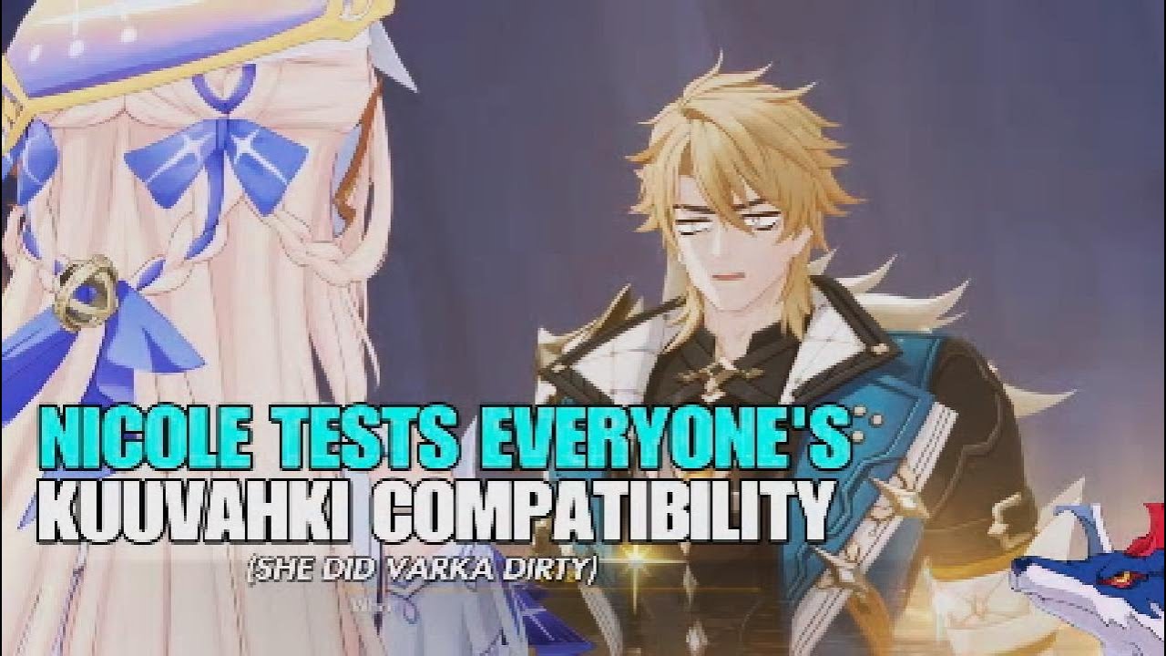 [Genshin Impact] Nicole tests everyone's kuuvahki compatibility
