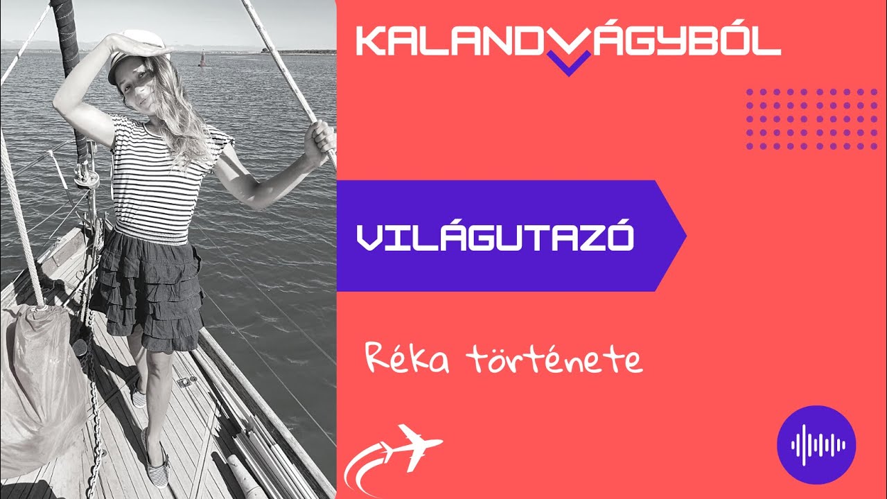 Vitorlással a Föld körül - Réka története | Kalandvágyból külföldre podcast #081