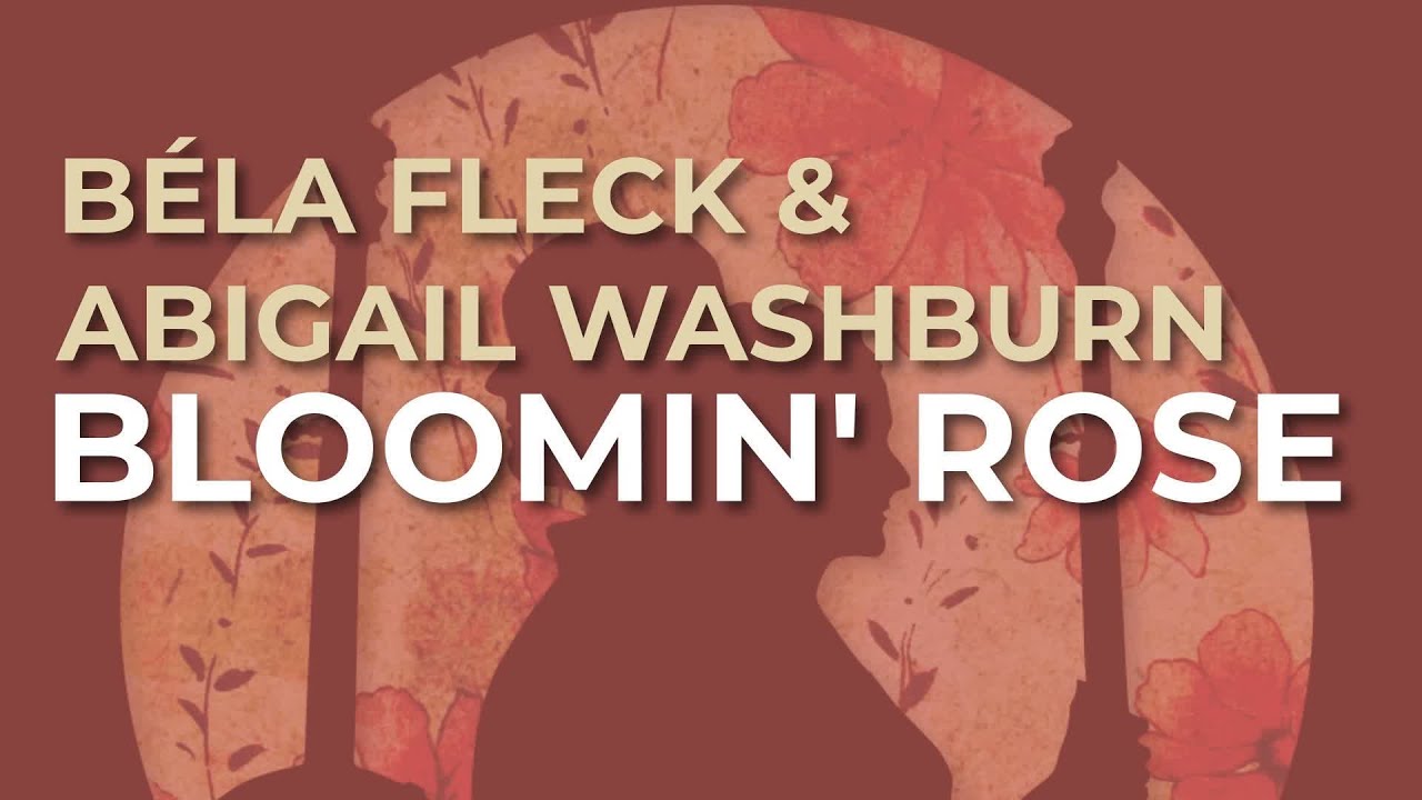 Béla Fleck - Bloomin' Rose (Official Audio)