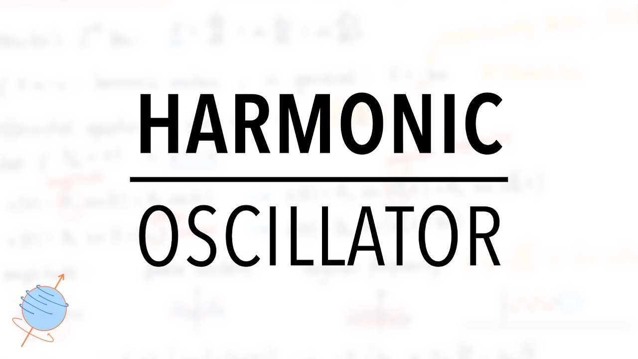 Harmonic Oscillator | Classical Mechanics Introduction