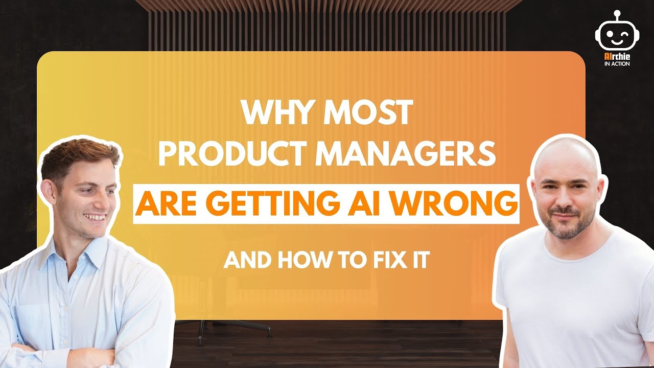 Why Most Product Managers Are Getting AI Wrong (And How to Fix It)