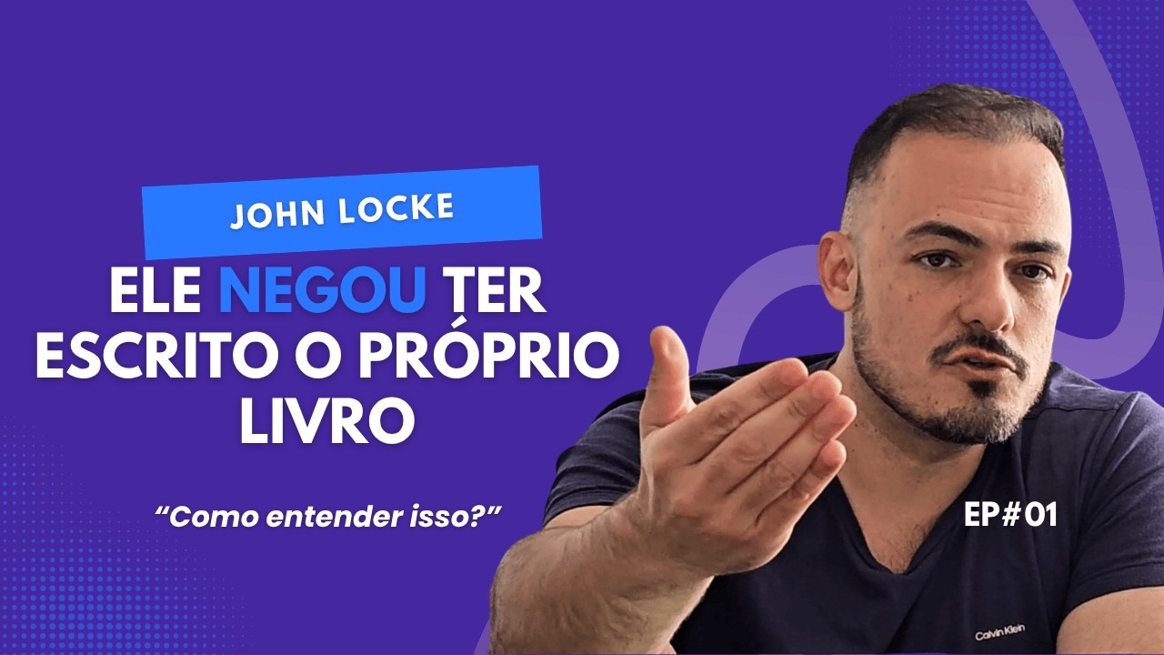 JOHN LOCKE | Vida, obra e os segredos dos Dois Tratados sobre o Governo