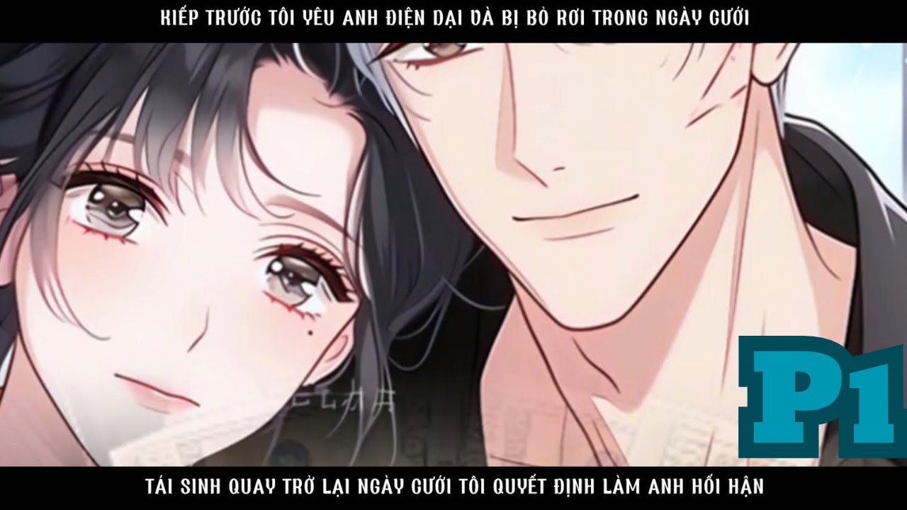 KIẾP TRƯỚC TÔI BỊ BỎ RƠI TRONG NGÀY CƯỚI, TÁI SINH QUAY TRỞ LẠI NGÀY CƯỚI TÔI LÀM ANH HỐI HẬN - P1