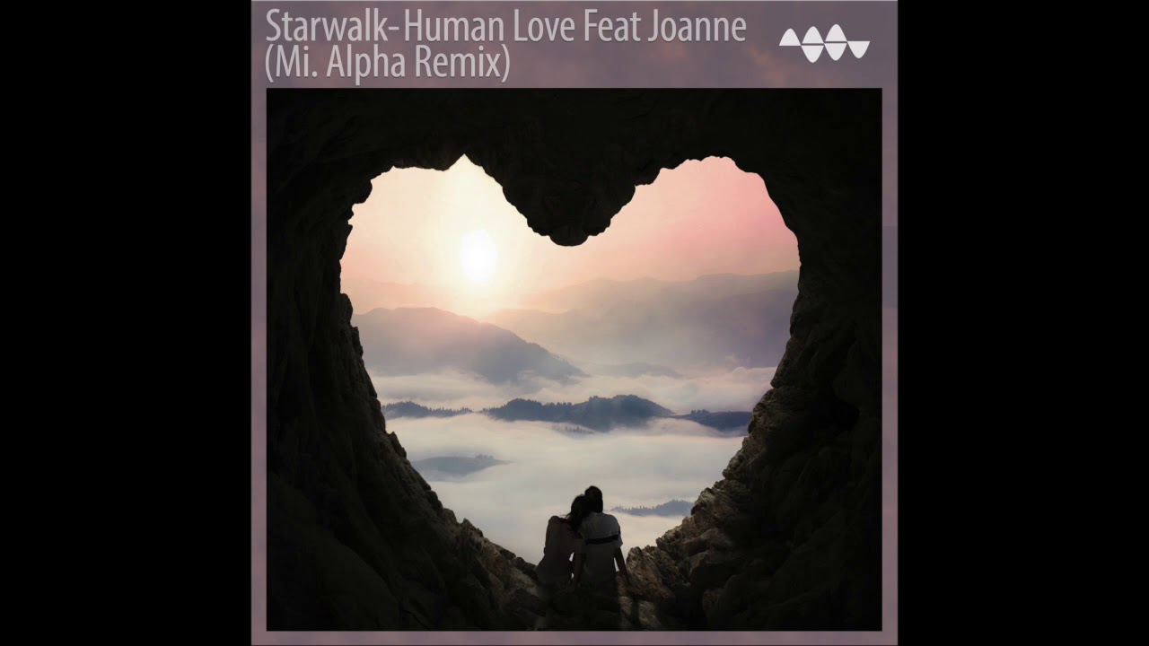 Starwalk Human Love Feat Joanne Mi Alpha Remix