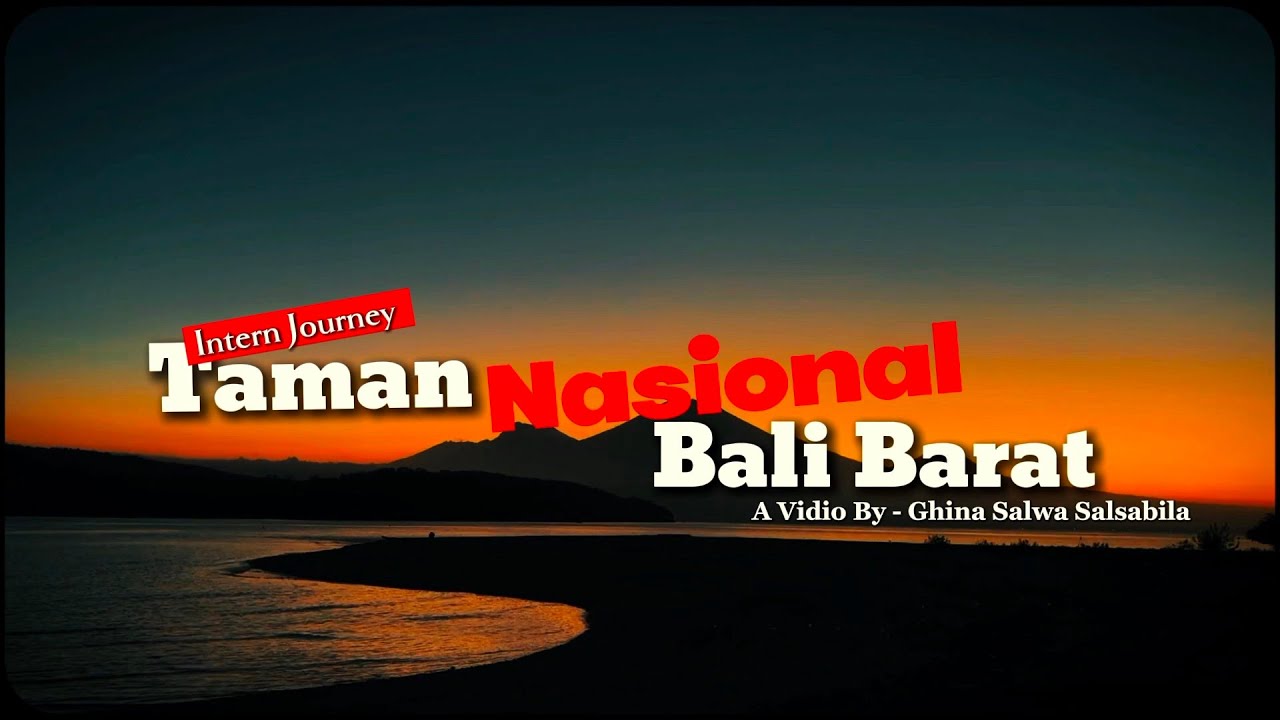 Magang Kerja Taman Nasional Bali Barat - Ghina Salwa Salsabila