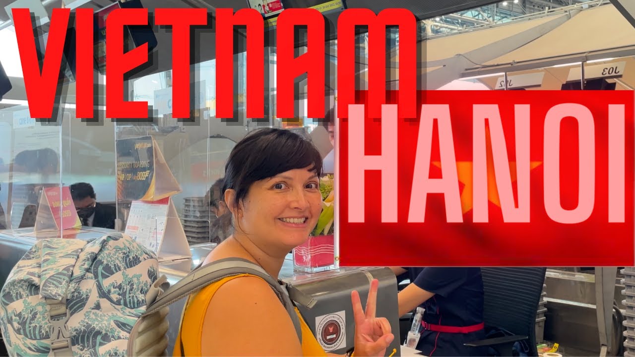 Arriving in Hanoi - Vietnam  🇻🇳 E20