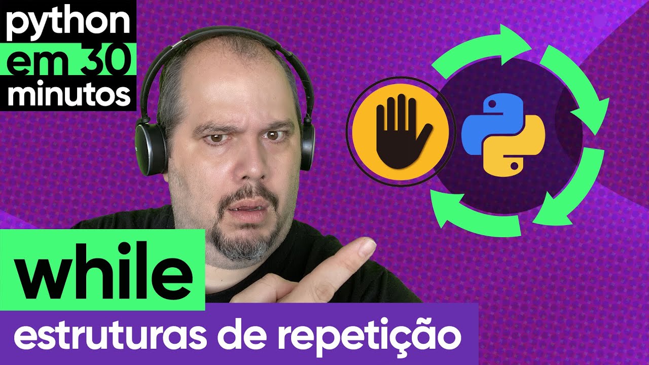 While (Estruturas de Repetição) | Python em 30 minutos