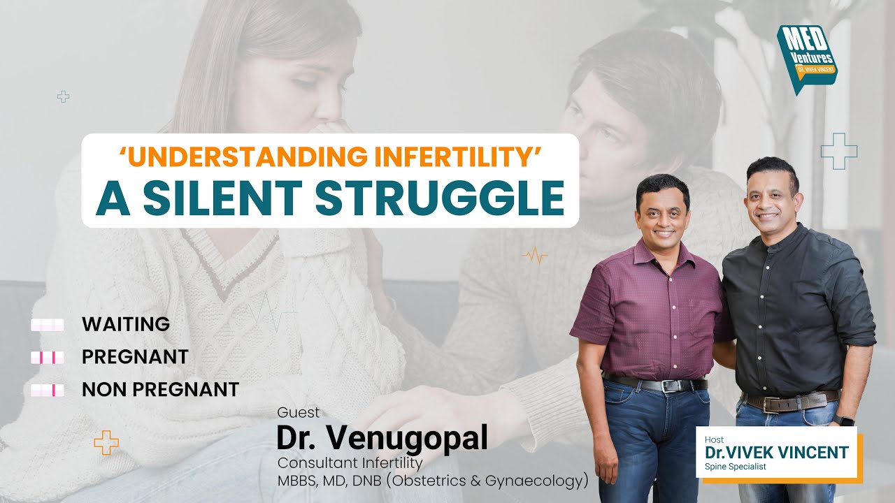 'Understanding Infertility' : A Silent Struggle | Dr. Venugopal & Dr. Vivek Vincent | MedVentures