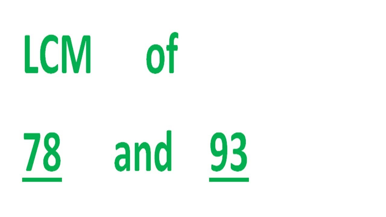 LCM      of    78      and    93