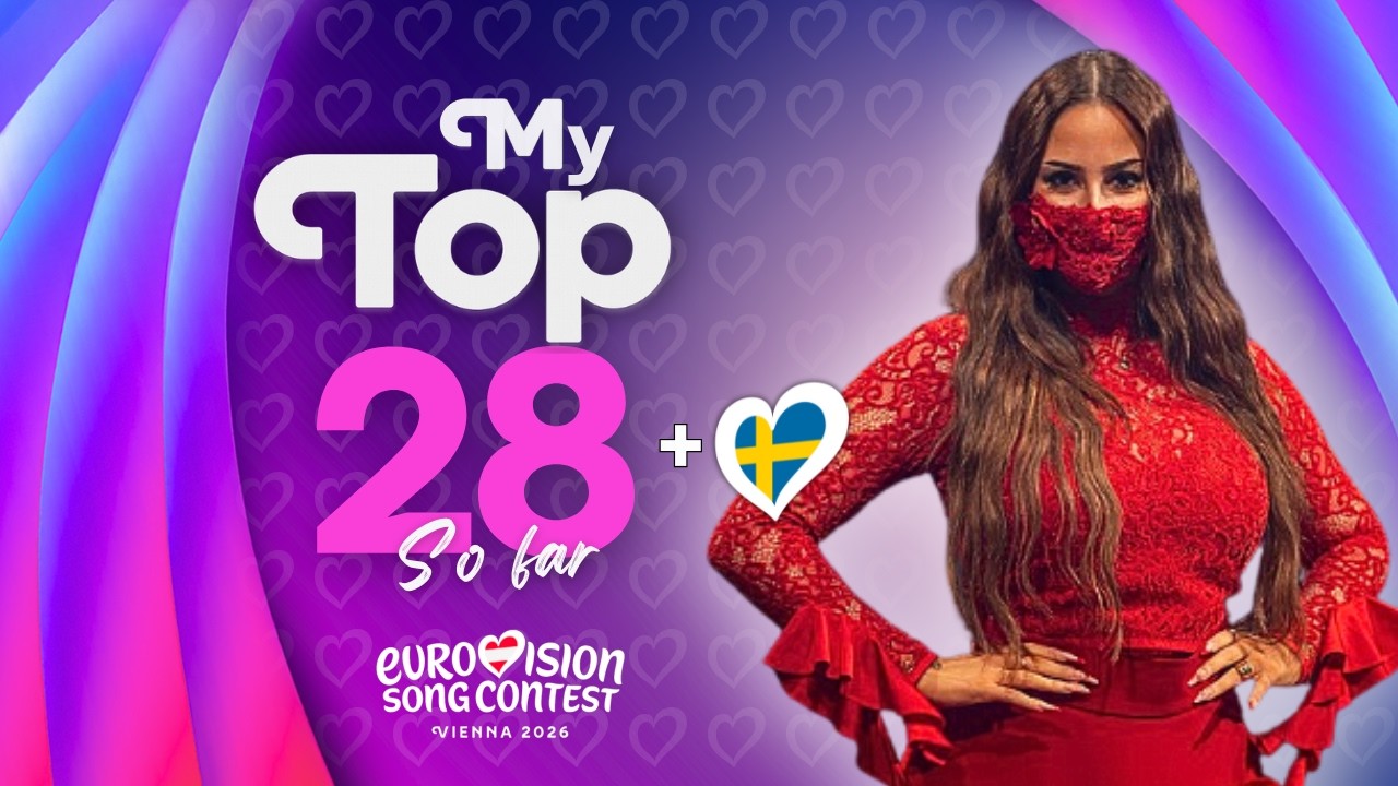 Eurovision 2026: My Top 28 | New: 🇸🇪