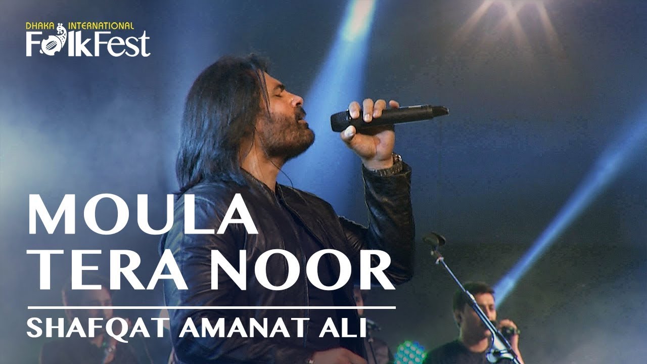Moula Tera Noor by Shafqat Amanat Ali | Dhaka International FolkFest 2018