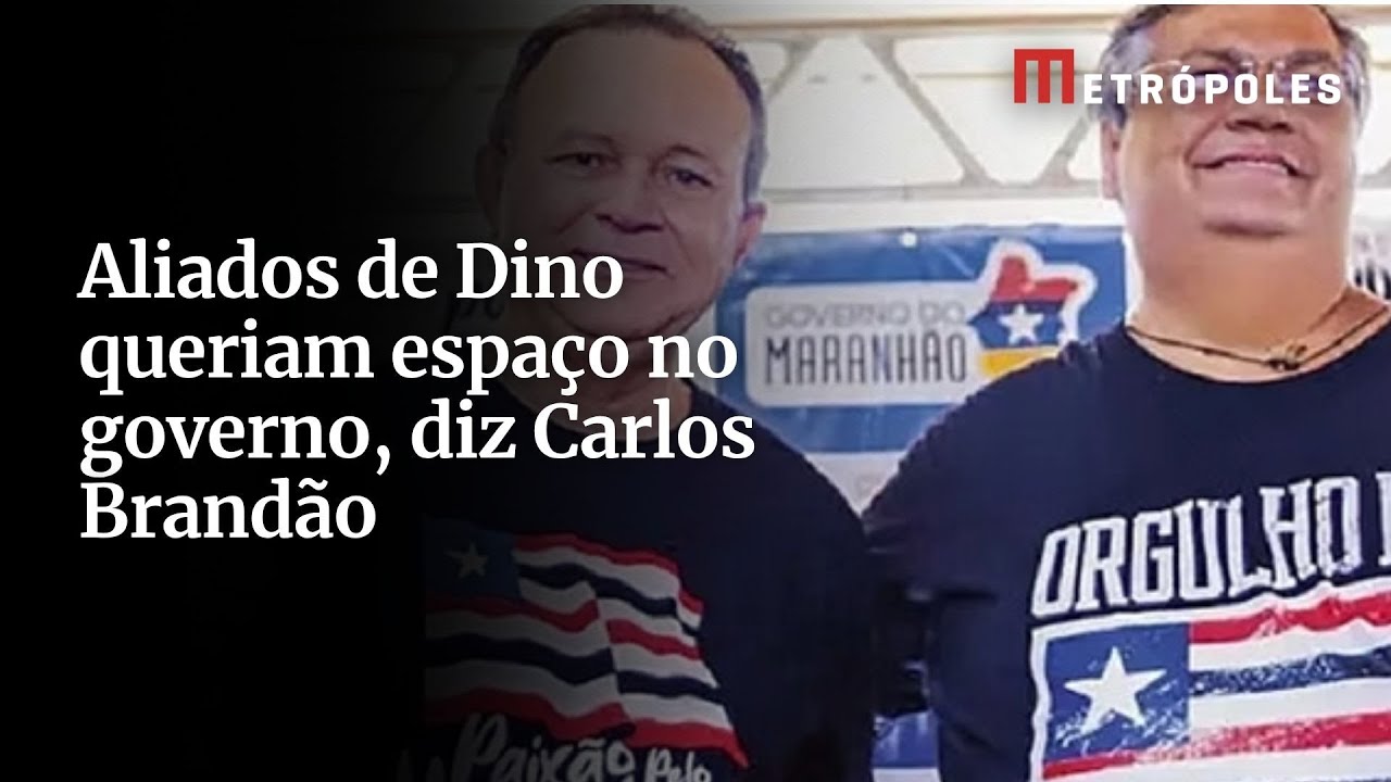 Aliados de Dino queriam espa&ccedil;o no governo, diz Carlos Brand&atilde;o