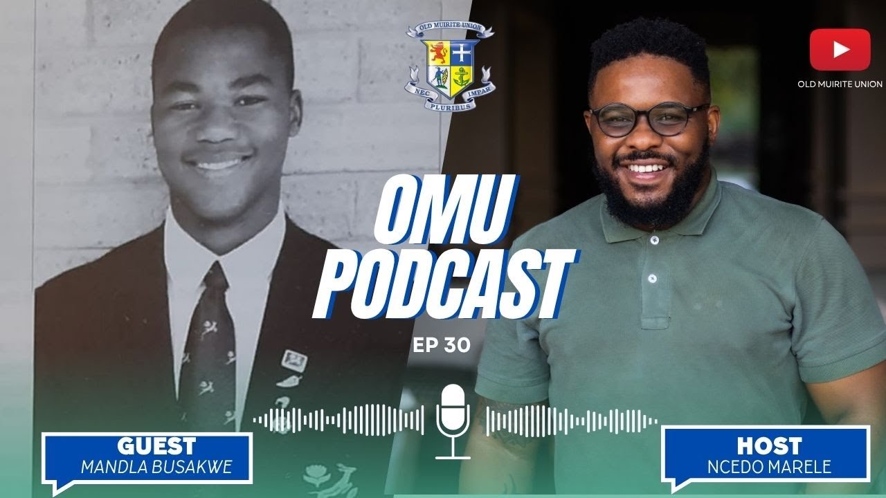 OMU Podcast: Mandla Busakwe, Class of 1996, EP 30
