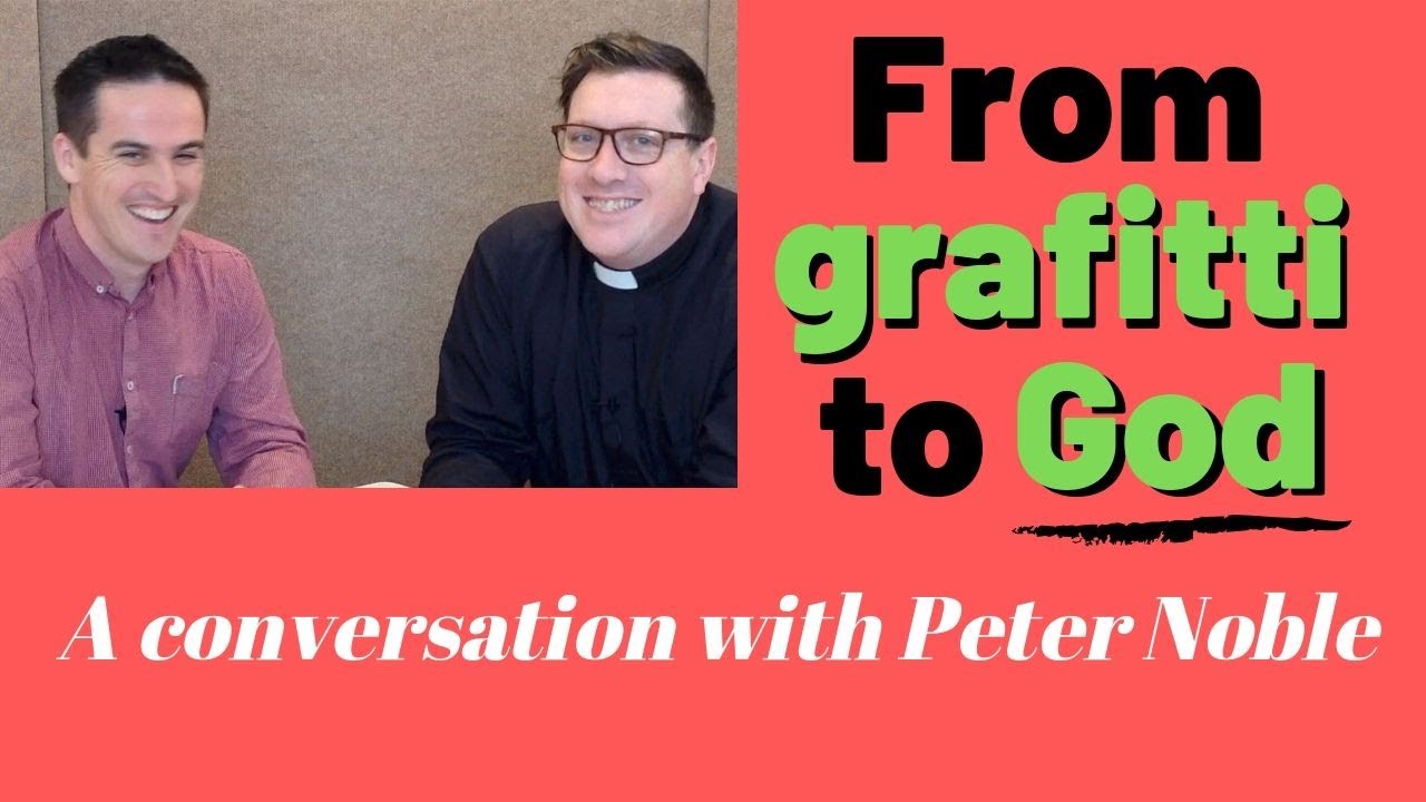 From Grafitti to God: A Conversation with Peter Noble