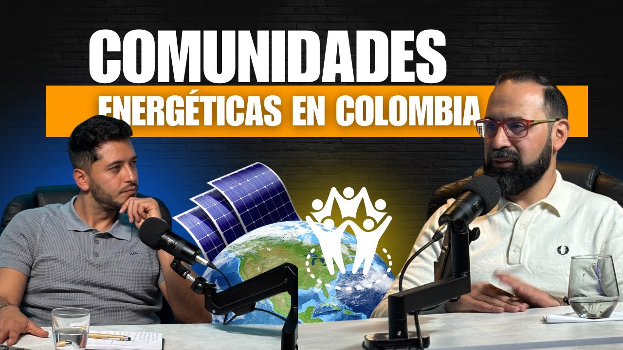 Comunidades Energéticas en Colombia - ANDRÉS CAMACHO EXMINISTRO DE COLOMBIA DA SU EXPLICACIÓN