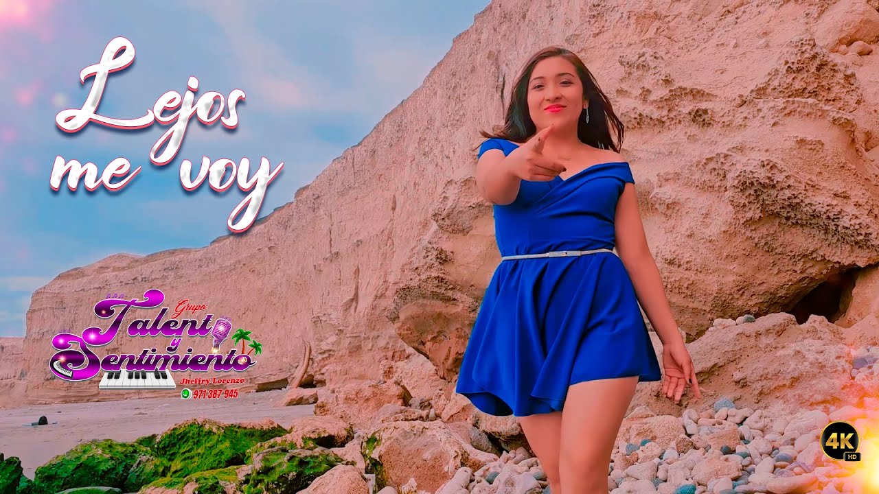 Lejos me voy -Talento y Sentimiento Video Oficial 4K