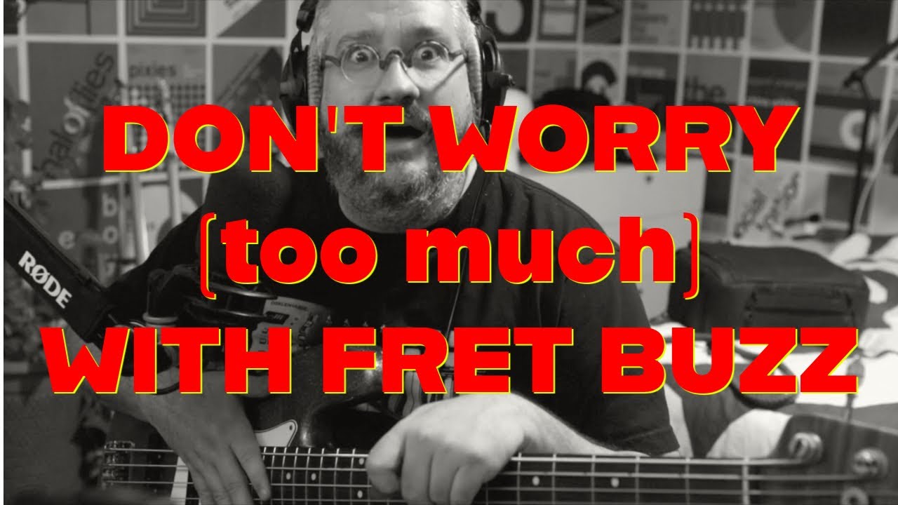 Do NOT worry too much about fret buzz
