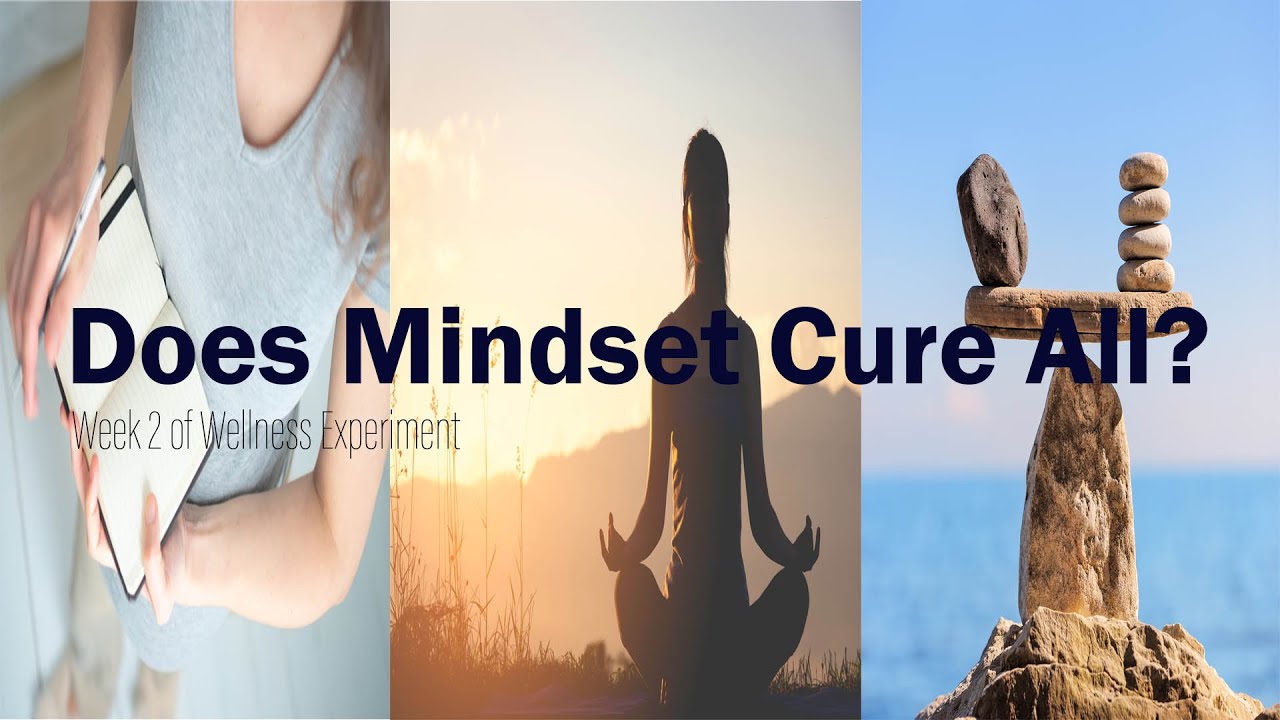 Does Mindset Cure All? - Week Two of Wellness Experiment