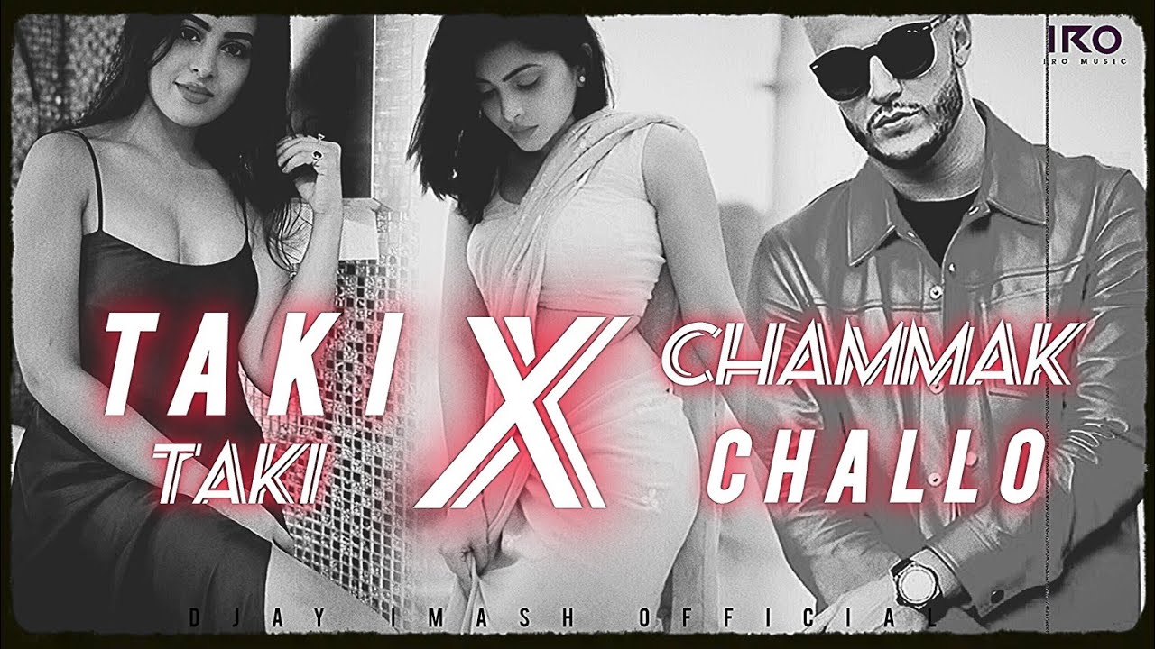 Taki taki X Chammak challo remix ( Mashup ) 1080p | Djay imash @Ashsehu