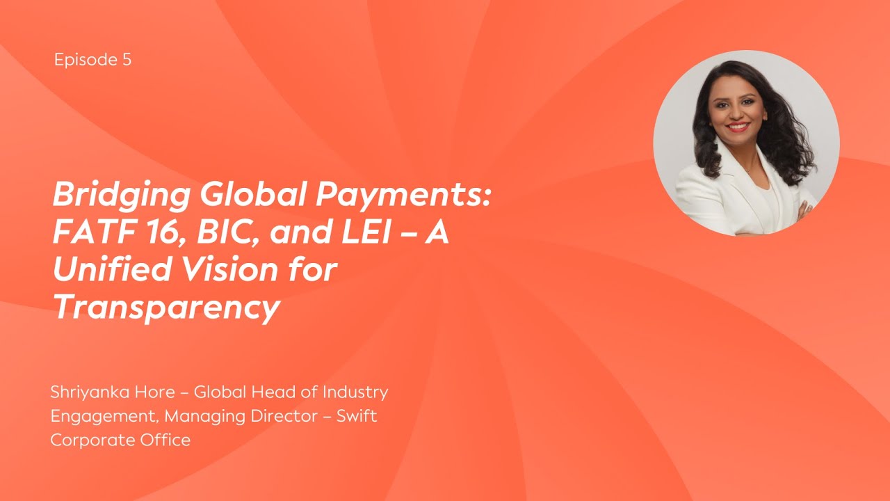 Bridging Global Payments: FATF 16, BIC, and LEI – A Unified Vision for Transparency