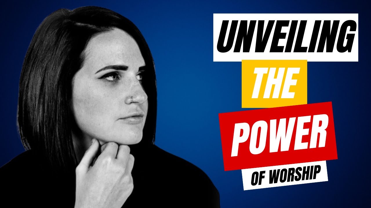 Unveiling the Power of Worship | Amanda Lindsay Cook