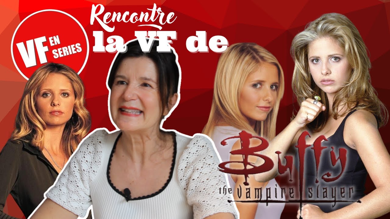 Vf en Séries rencontre la vf de Buffy (Claire Guyot)