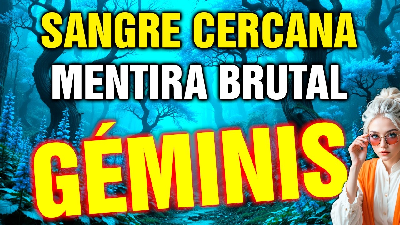 GÉMINIS 😱 alguien de tu SANGRE te OCULTA ALGO… HOY CAE la MÁSCARA 💣