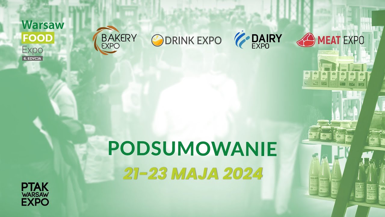 Podsumowanie targ&oacute;w Warsaw Food Expo 2024| Ptak Warsaw Expo