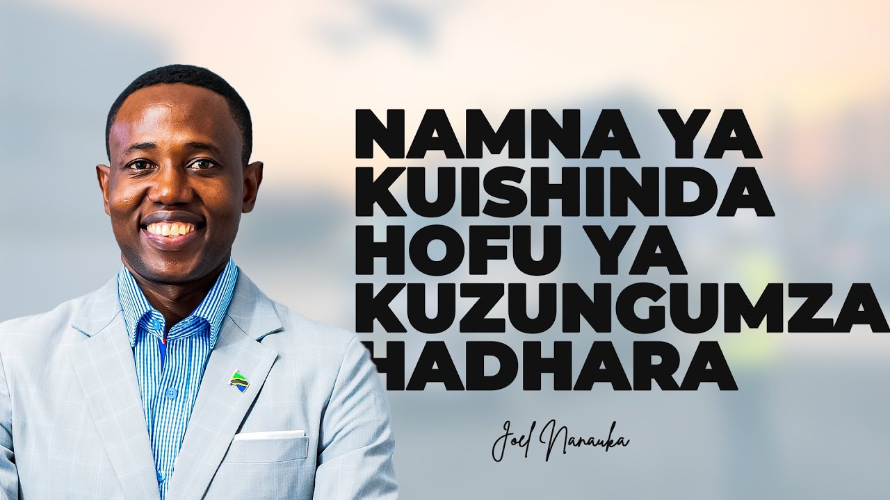 NAMNA YA KUISHINDA HOFU YA KUZUNGUMZA HADHARANI - JOEL NANAUKA