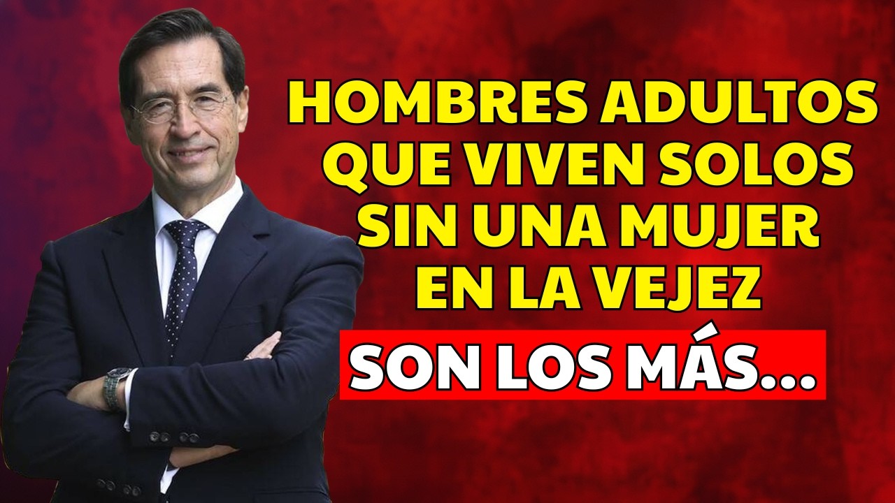 La Verdad de los Hombres Mayores que Viven Solos sin una Mujer | Mario Alonso Puig