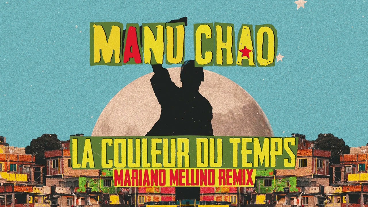 Manu Chao - La Couleur du temps (Mariano Mellino Remix) (Official Audio)