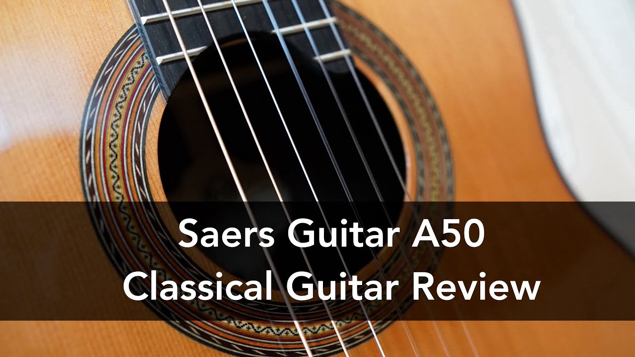 Saers Guitar A50 Classical Guitar Review