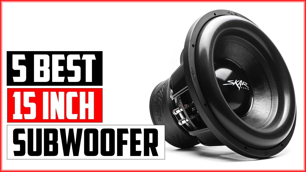 The 5 Best 15 Inch Subwoofer Reviews 2023