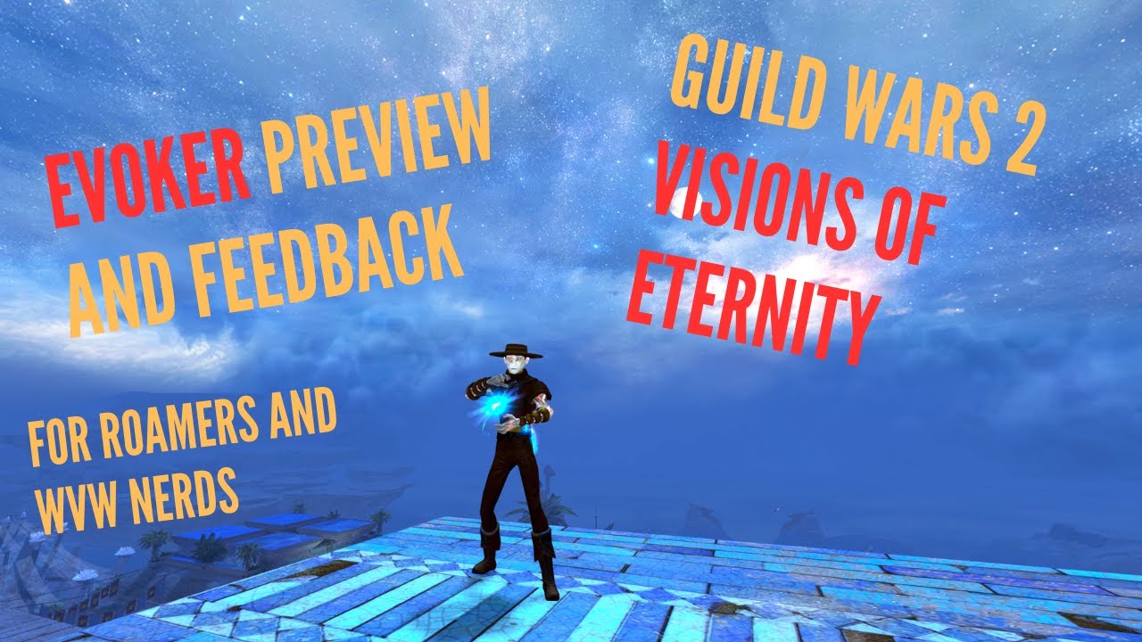 Guild Wars 2 - Elementalist Evoker - Feedback and Preview for WvW roaming - Visions of Eternity