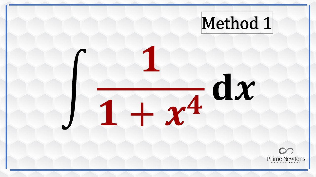 Integrate 1(1+x^4) using Method 1
