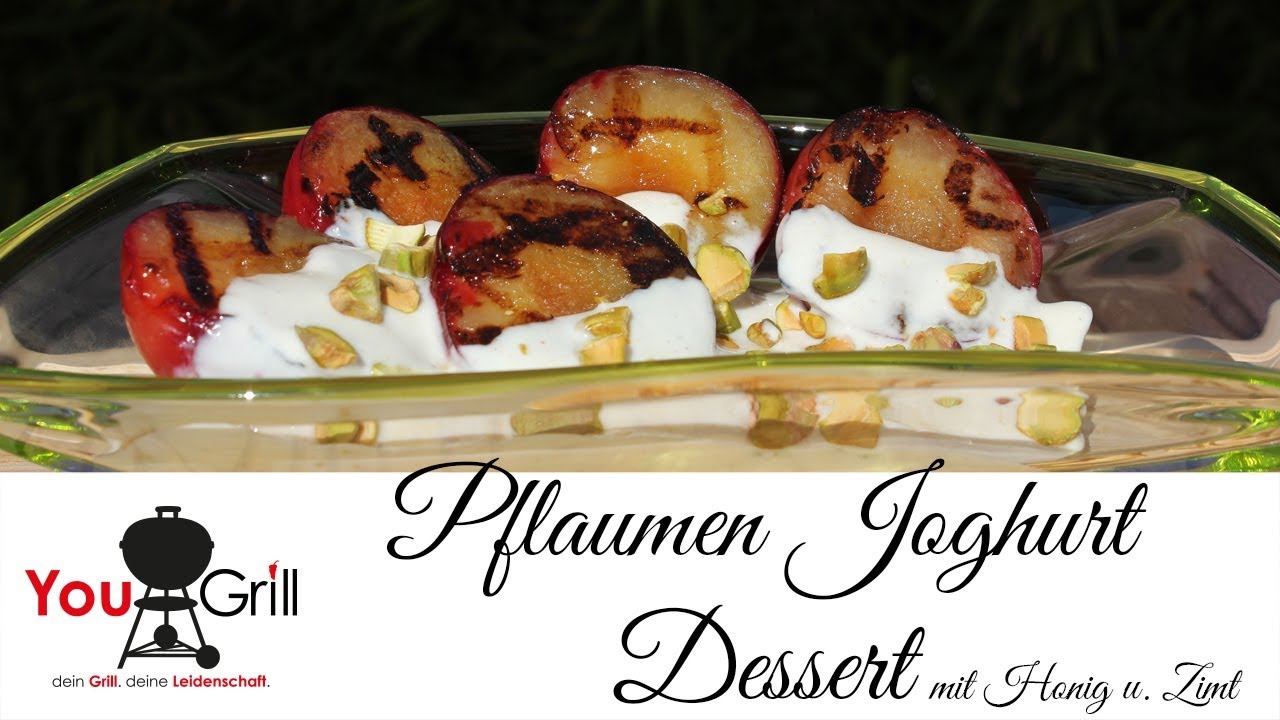 Pflaumen Joghurt Dessert mit Honig und Zimt vom Holzkohlegrill