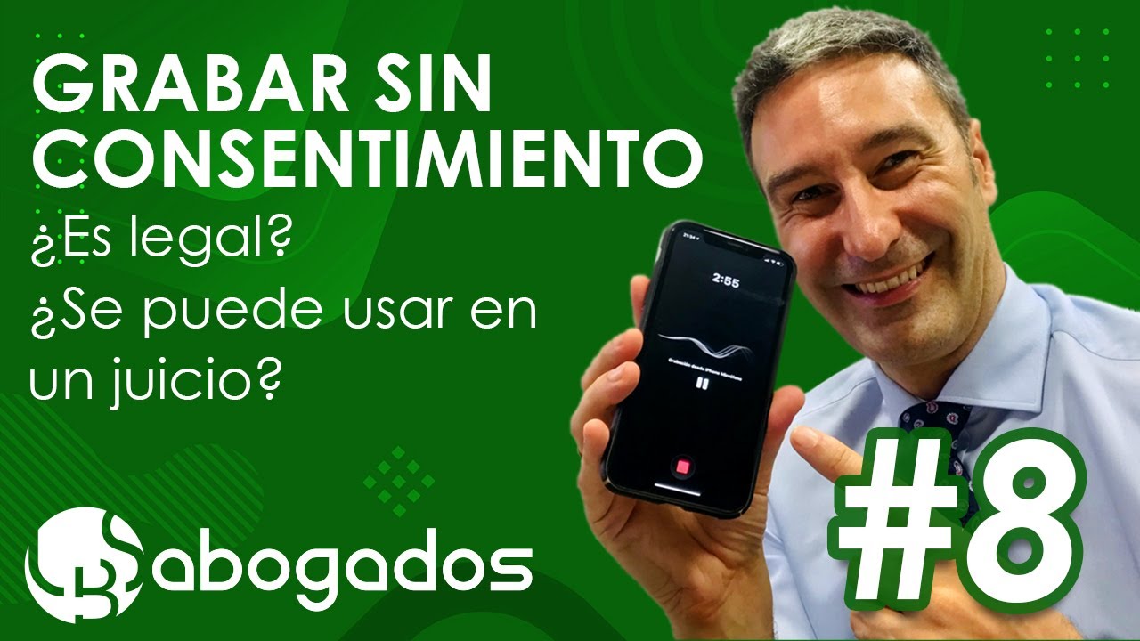 #8 🚨¿Puedo GRABAR sin CONSENTIMIENTO? 📹¿Sería PRUEBA VALIDA en un JUICIO? SI/NO 🤷🏻‍♂️👉LBS Abogados
