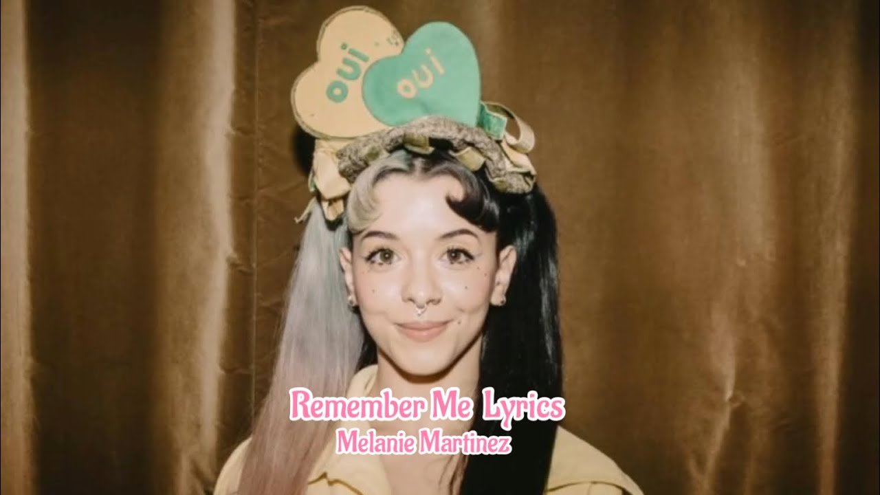 Melanie Martinez - Remember Me (lyrics)