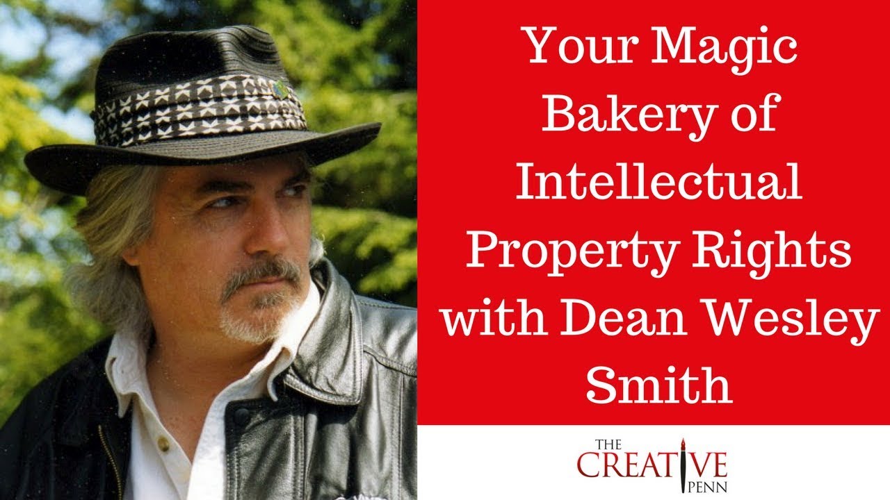 Your Magic Bakery Of Intellectual Property Rights With Dean Wesley Smith