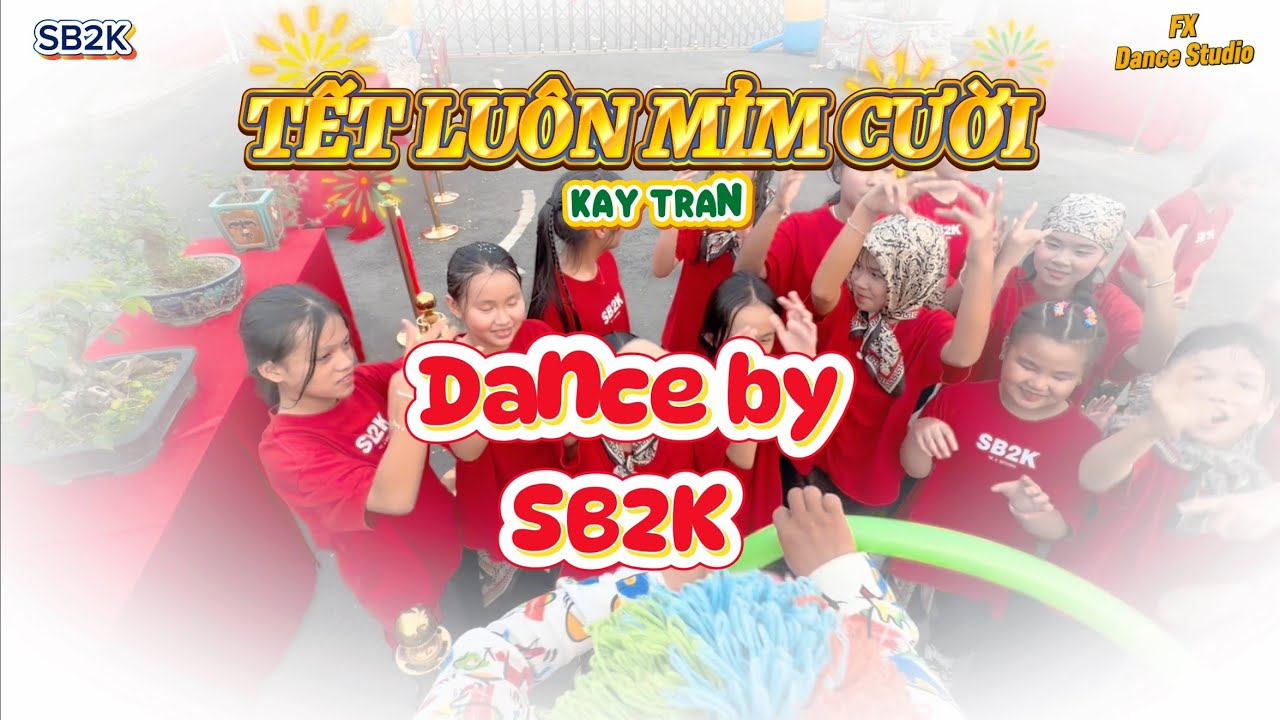 Tết Lu&ocirc;n Mỉm Cười / Kay Tran - dance by SB2K