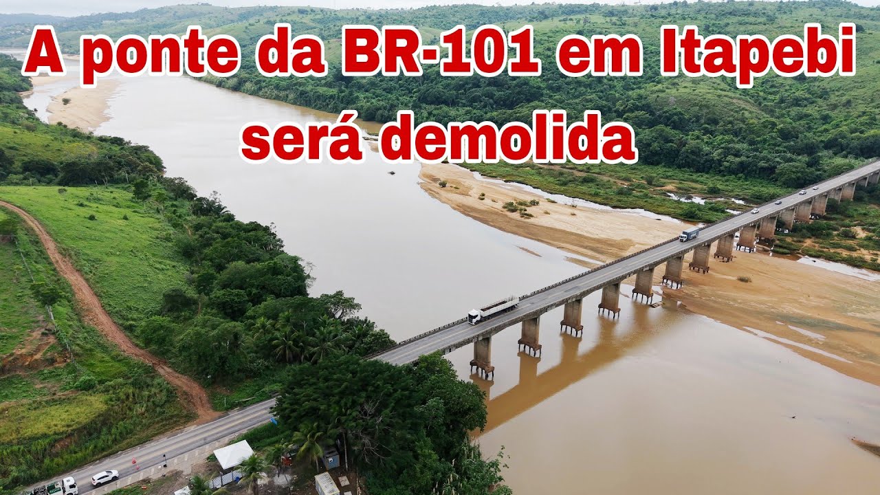 A ponte de Itapebi-Bahia será demolida e outra ponte será construída, informação extra oficial