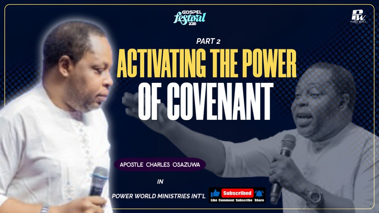 ACTIVATING THE POWER of COVENANT part 2 | APOSTLE CHARLES OSAZUWA | @#powerworldministries GF26 DAY4