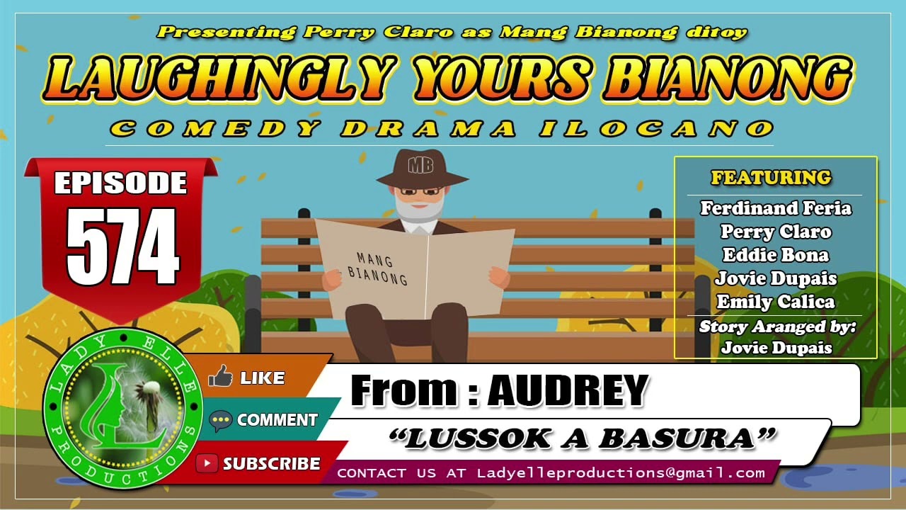 LAUGHINGLY YOURS BIANONG #574 | LUSSOK A BASURA | LADY ELLE PRODUCTIONS | BEST ILOCANO DRAMA