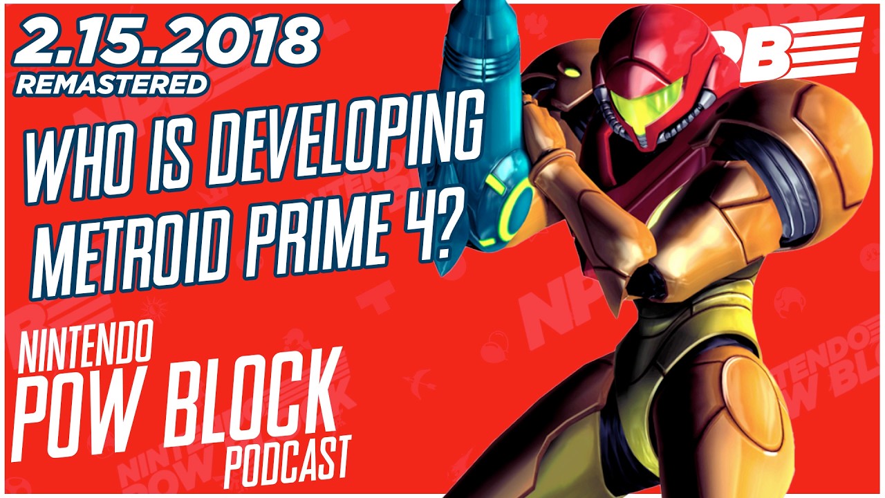 Who is Developing Metroid Prime 4? - Nintendo Pow Block 2.15.2018