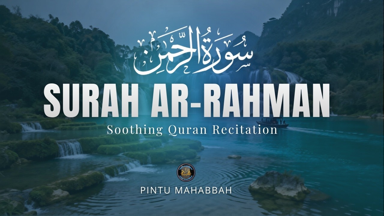 Surah Ar-Rahman (سورة الرحمن) | The Most Peaceful Quran Recitation That Calms the Soul