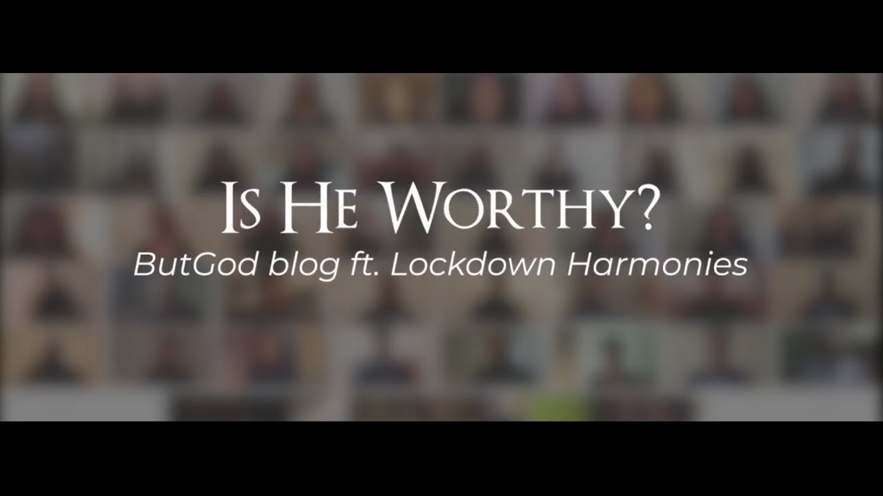Is He Worthy? (But God Hymn Series) - Lockdown Harmonies