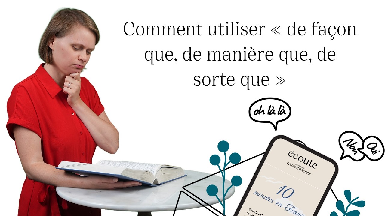 Verwendung: „de facon que“, „de manière que“ und „de sorte que“ im Französischen.